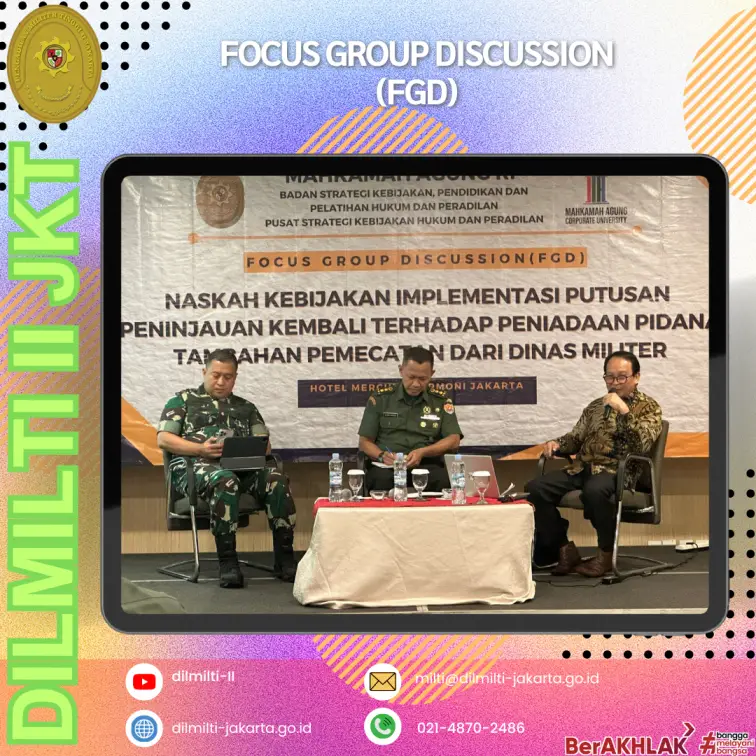 FOCUS GROUP DISCUSSION (FGD) NASKAH KEBIJAKAN IMPLEMENTASI PUTUSAN PENINJAUAN KEMBALI TERHADAP PENIADAAN PIDANA TAMBAHAN PEMECATAN DARI DINAS MILITER