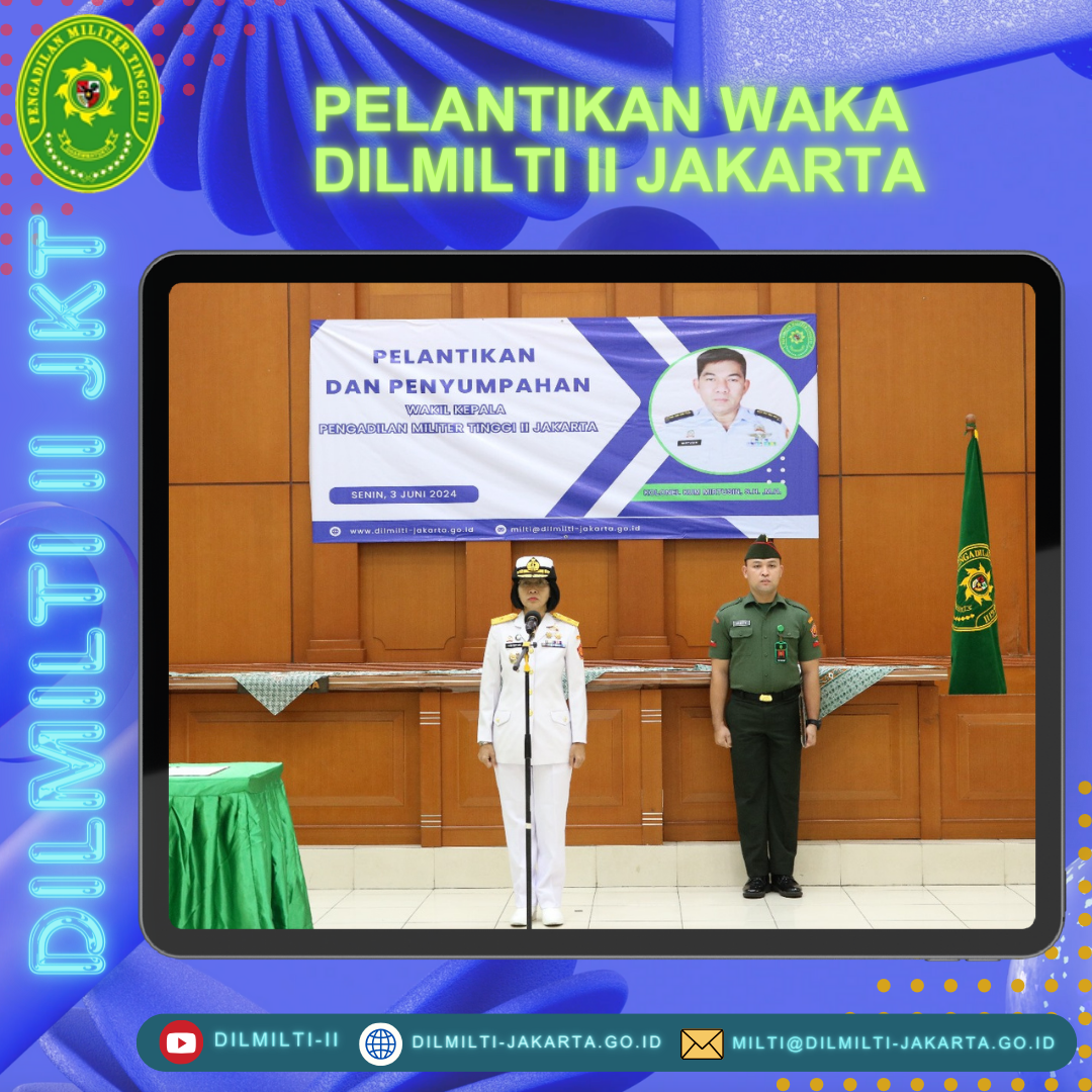 PENGAMBILAN SUMPAH JABATAN DAN PELANTIKAN WAKIL KEPALA PENGADILAN MILITER TINGGI II JAKARTA