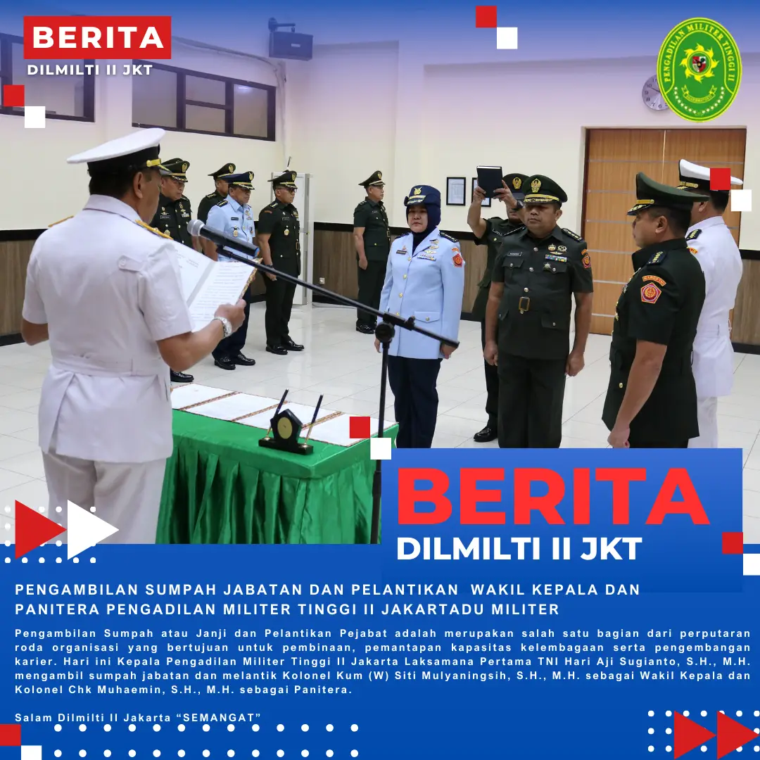 PENGAMBILAN SUMPAH JABATAN DAN PELANTIKAN WAKIL KEPALA DAN PANITERA PENGADILAN MILITER TINGGI II JAKARTA