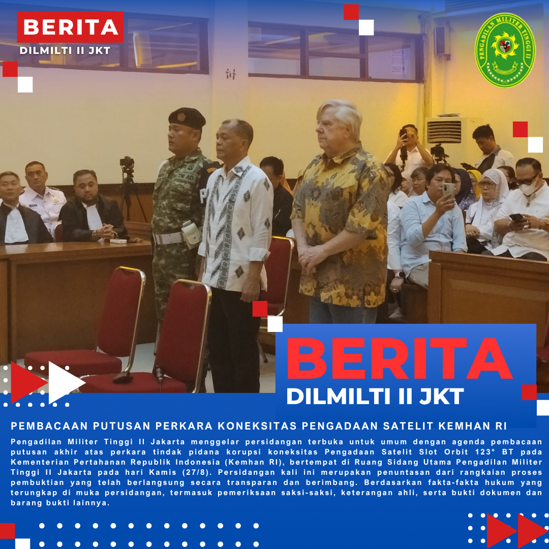 MAJELIS HAKIM PENGADILAN MILITER TINGGI II JAKARTA BACA PUTUSAN PERKARA KONEKSITAS PENGADAAN SATELIT KEMHAN RI